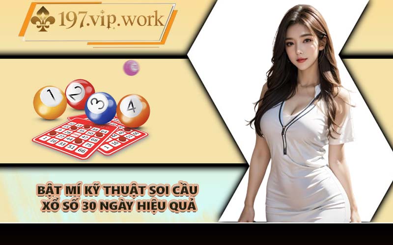 Bật mí kỹ thuật soi cầu xổ số 30 ngày hiệu quả